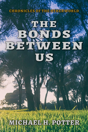 Release: The Bonds Between Us (Chronicles of the Otherworld 5)
