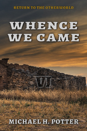 Release: Whence We Came (Return to the Otherworld 6)