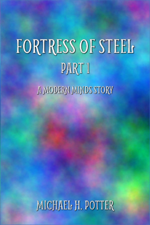 Release: Fortress of Steel, part 1 (Modern Minds 4)